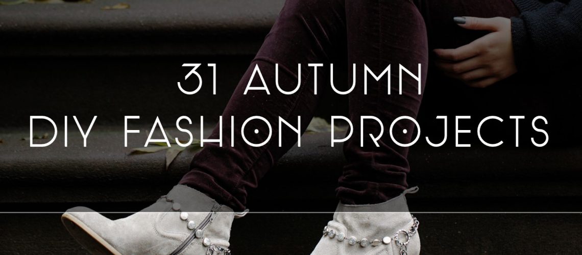 31 Autumn DIY Fashion Projects