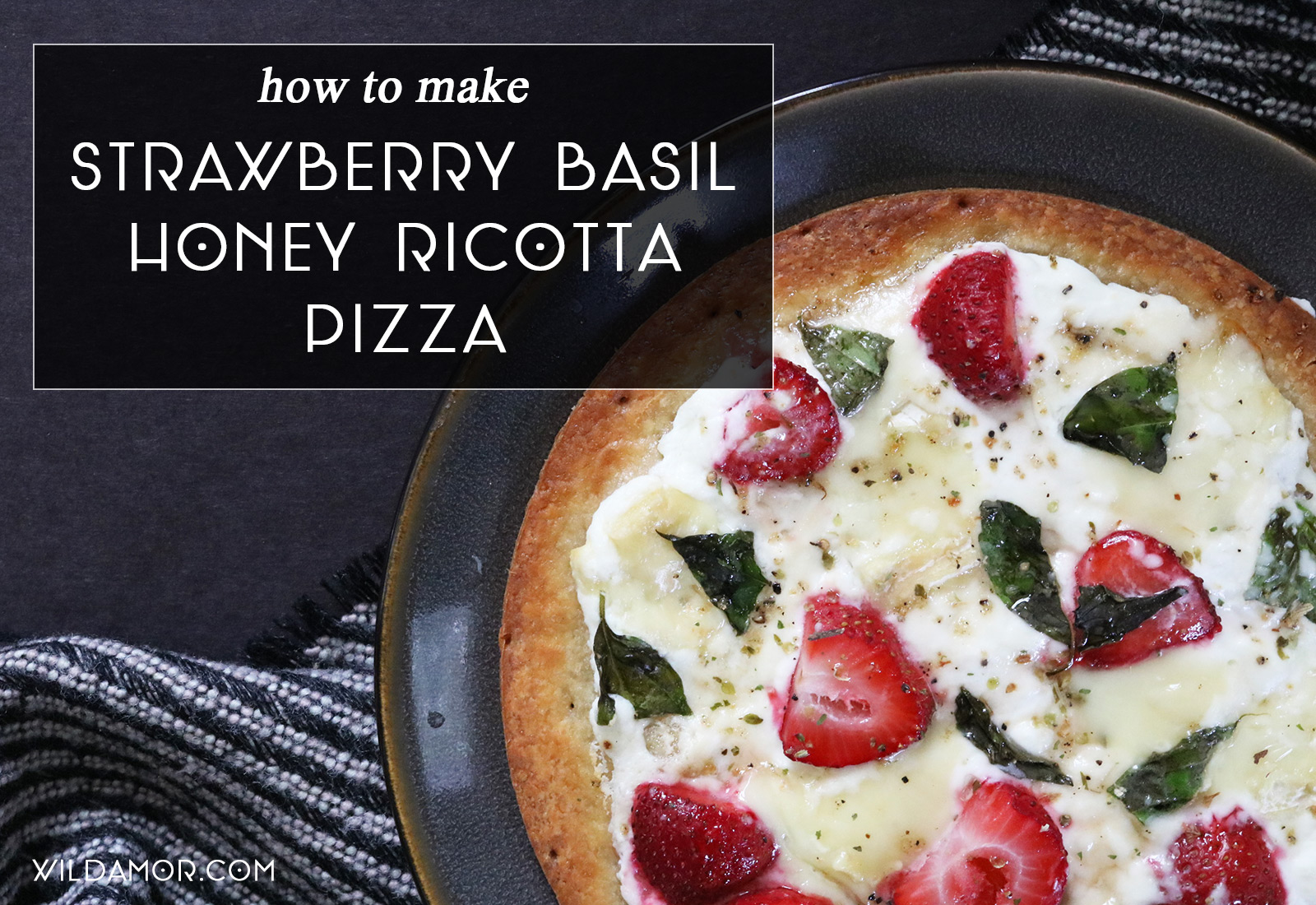 Strawberry Basil Ricotta Pizza